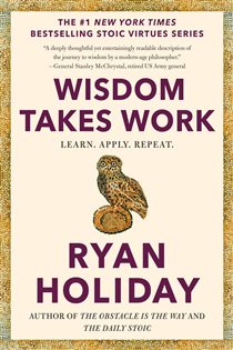 Book cover: Wisdom Takes Work, by Ryan Holiday (preview)