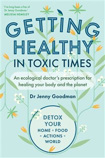 Book cover: Getting Healthy in Toxic Times, by Jenny Goodman (preview)