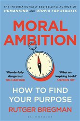 Book cover: Moral Ambition, by Rutger Bregman (preview)