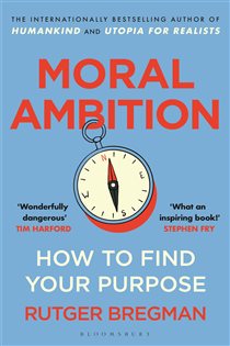 Book cover: Moral Ambition, by Rutger Bregman (preview)