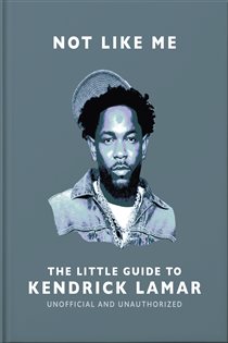 Book cover: Not Like Me: The Little Guide to Kendrick Lamar, by OH (preview)