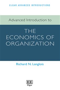 Book cover: Advanced Introduction to the Economics of Organization, by Richard N. Langlois (preview)