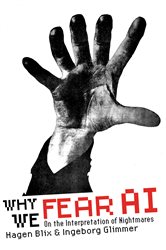 Book cover: Why We Fear AI, by Hagen Blix (preview)