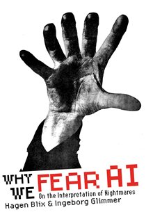 Book cover: Why We Fear AI, by Hagen Blix (preview)