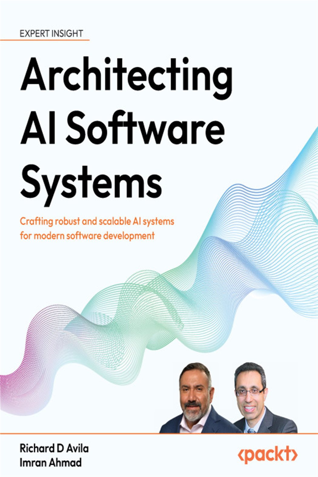 Architecting AI Software Systems by Richard D Avila (ebook)