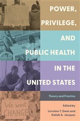 Book cover: Power, Privilege, and Public Health in the United States, by Lorraine T. Dean (preview)