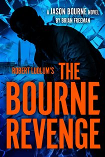Book cover: Robert Ludlum's The Bourne Revenge (Book 22 of Jason Bourne) by Brian Freeman (preview)