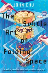 Book cover: The Subtle Art of Folding Space, by John Chu (preview)