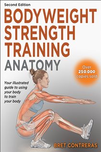 Book cover: Bodyweight Strength Training Anatomy, by Bret Contreras (preview)