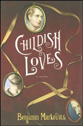Book cover: Childish Loves, by Benjamin Markovits (preview)