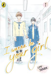 Book cover: I Wanna Be Your Girl Vol. 1 (Book 1 of I Wanna Be Your Girl) by Umi Takase (preview)