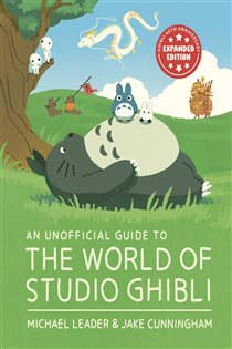 Book cover: An Unofficial Guide to the World of Studio Ghibli UPDATED EDITION, by Michael Leader (preview)