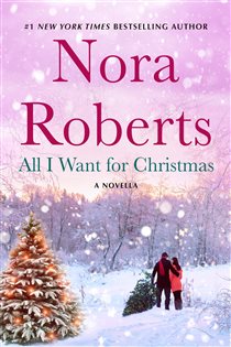 Book cover: All I Want for Christmas, by Nora Roberts (preview)