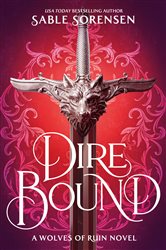 Book cover: Dire Bound (Book 1 of The Wolves of Ruin) by Sable Sorensen (preview)