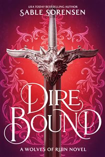 Book cover: Dire Bound (Book 1 of The Wolves of Ruin) by Sable Sorensen (preview)