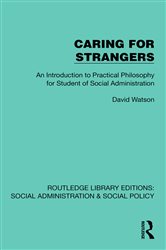 Book cover: Caring for Strangers: An Introduction to Practical Philosophy for Student of Social Administration (preview)