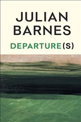 Book cover: Departure(s), by Julian Barnes (preview)