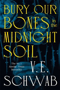 Book cover: Bury Our Bones in the Midnight Soil, by V. E. Schwab (preview)