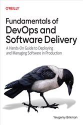 Book cover: Fundamentals of DevOps and Software Delivery, by Yevgeniy Brikman (preview)