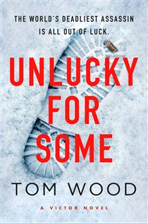 Book cover: Unlucky for Some (Book 13 of Victor) by Tom Wood (preview)