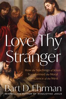 Book cover: Love Thy Stranger, by Bart D. Ehrman (preview)
