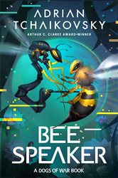 Book cover: Bee Speaker (Book 3 of Dogs of War) by Adrian Tchaikovsky (preview)