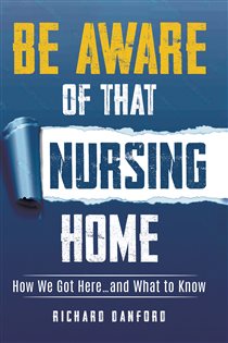 Book cover: Be Aware of That Nursing Home, by Richard Danford (preview)