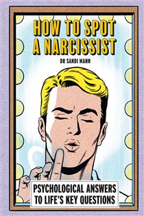Book cover: How To Spot A Narcissist, by Dr Sandi Mann (preview)