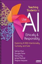 Book cover: Teaching Students to Use AI Ethically & Responsibly, by Salman Khan (preview)
