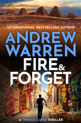 Book cover: Fire and Forget: Don&#x27;t miss the brilliant, explosive, edge-of-your-seat action thriller from Andrew Warren for 2025 (preview)