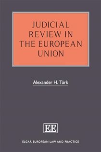 Book cover: Judicial Review in the European Union, by Alexander H. Türk (preview)