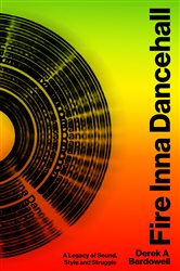 Book cover: Fire Inna Dancehall, by Derek A. Bardowell (preview)