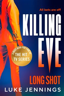 Book cover: Killing Eve: Long Shot, by Luke Jennings (preview)