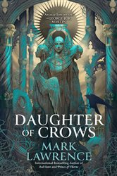 Book cover: Daughter of Crows (Book 1 of The Academy of Kindness) by Mark Lawrence (preview)