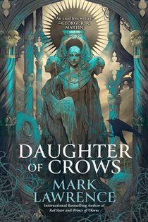 Book cover: Daughter of Crows (Book 1 of The Academy of Kindness) by Mark Lawrence (preview)