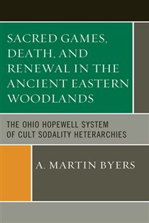 Book cover: Sacred Games, Death, and Renewal in the Ancient Eastern Woodlands, by A. Martin Byers (preview)