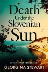Book cover: Death Under the Slovenian Sun (Book 2 of Inšpektorica Vidmar Mysteries) by Georgina Stewart (preview)