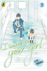 Book cover: I Wanna Be Your Girl Vol. 3 (Book 3 of I Wanna Be Your Girl) by Umi Takase (preview)