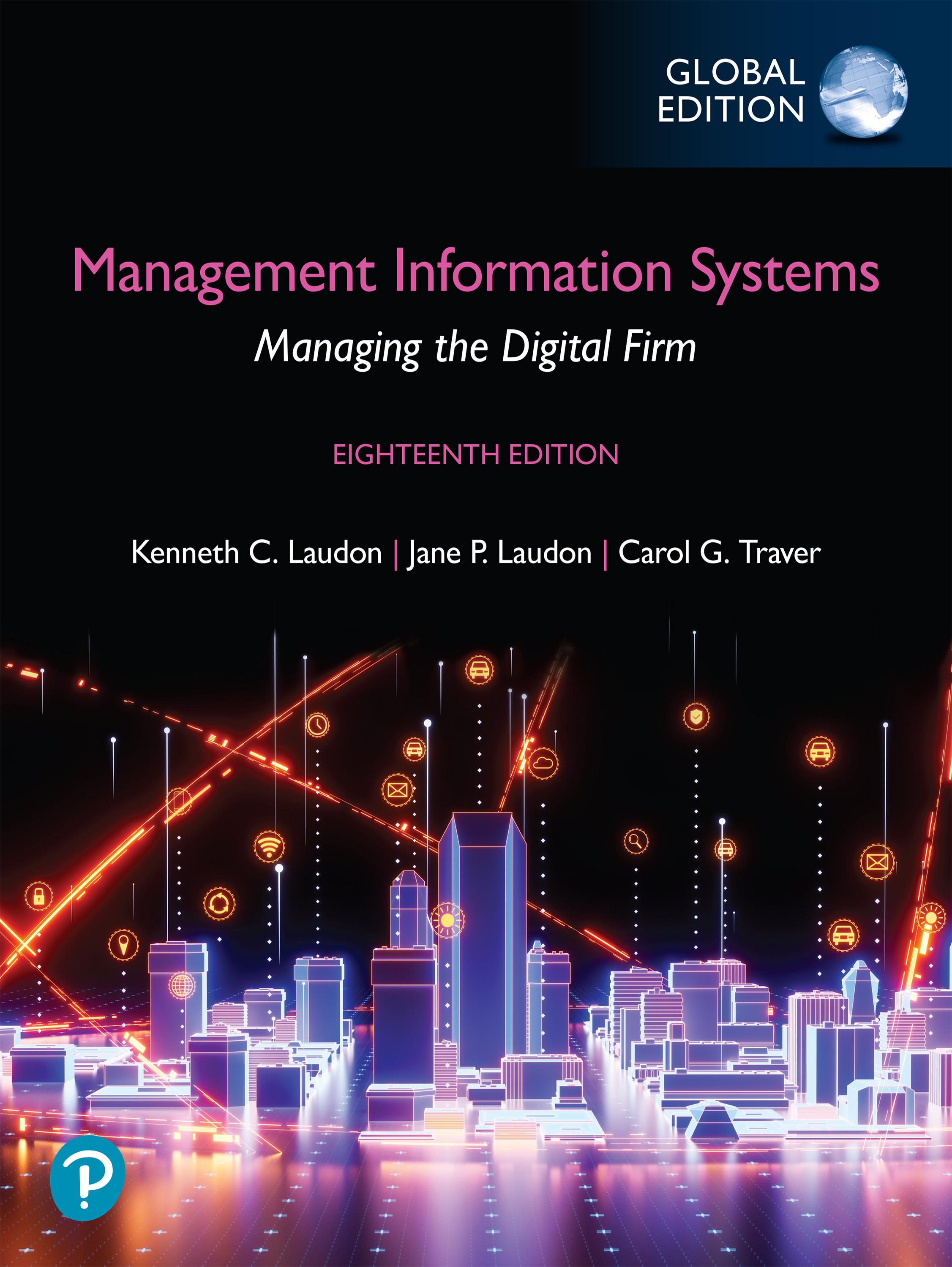 Management Information Systems: Managing the Digital Firm, Global