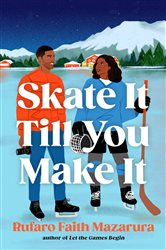 Book cover: Skate It Till You Make It, by Rufaro Faith Mazarura (preview)