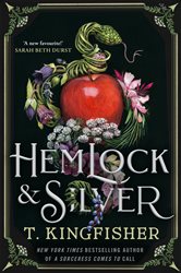 Book cover: Hemlock & Silver, by T. Kingfisher (preview)