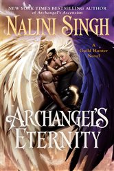 Book cover: Archangel's Eternity (Book 18 of A Guild Hunter Novel) by Nalini Singh (preview)
