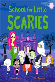 Book cover: School for Little Scaries, by Smriti Prasadam-Halls (preview)