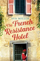 Book cover: The French Resistance Hotel, by Ava Miller (preview)