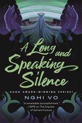 Book cover: A Long and Speaking Silence (Book 7 of The Singing Hills Cycle) by Nghi Vo (preview)