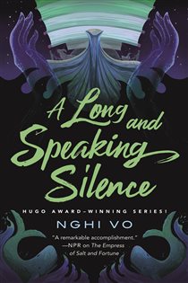 Book cover: A Long and Speaking Silence (Book 7 of The Singing Hills Cycle) by Nghi Vo (preview)