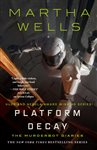 Book cover: Platform Decay (Book 8 of The Murderbot Diaries) by Martha Wells