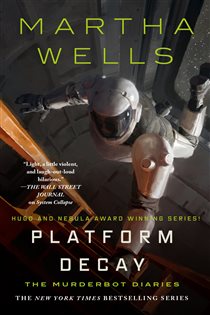 Book cover: Platform Decay (Book 8 of The Murderbot Diaries) by Martha Wells (preview)