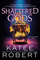 Shattered Gods (Book 10 of Dark Olympus) by Katee Robert