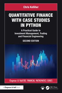 Book cover: Quantitative Finance with Case Studies in Python, by Chris Kelliher (preview)